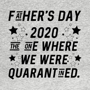 quarantined fathers day shirt T-Shirt